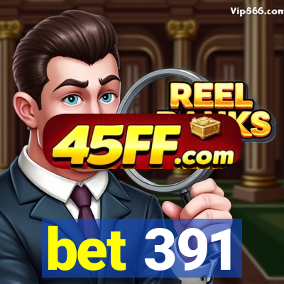 bet 391